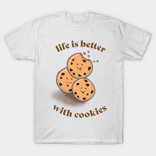 cute cookies - life is better with cookies T-Shirt by PrincessbettyDesign